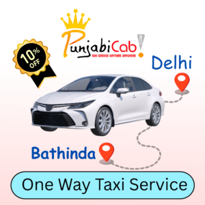 Delhi to Bathinda taxi service by Punjabi Cab – Comfortable AC cabs, expert drivers, and on-time service