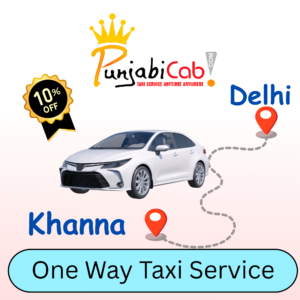 Reliable Delhi to Khanna taxi by Punjabi Cab – Book affordable one-way AC cab