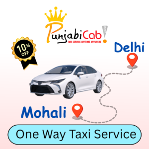 Delhi to Mohali taxi service by Punjabi Cab – Comfortable AC cabs with professional drivers and 24/7 support