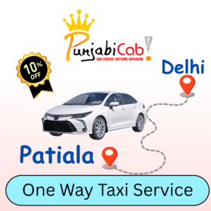 Comfortable Delhi to Patiala taxi by Punjabi Cab – AC cabs with experienced drivers