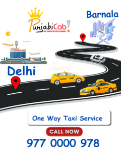Barnala to Delhi One Way Taxi Service by Punjabi Cab – Affordable, safe, and comfortable cabs from Barnala to Delhi. Call 9770000978 for 24x7 taxi booking.