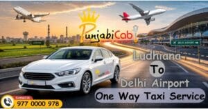 Ludhiana to Delhi Airport Taxi Service by Punjabi Cab with One Way and Outstation Cab Booking