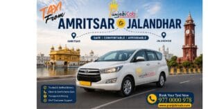 Taxi from Amritsar to Jalandhar by Punjabi Cab featuring one way taxi service, round trip cab, clean AC Innova, experienced chauffeur, affordable pricing, and safe outstation travel in Punjab.